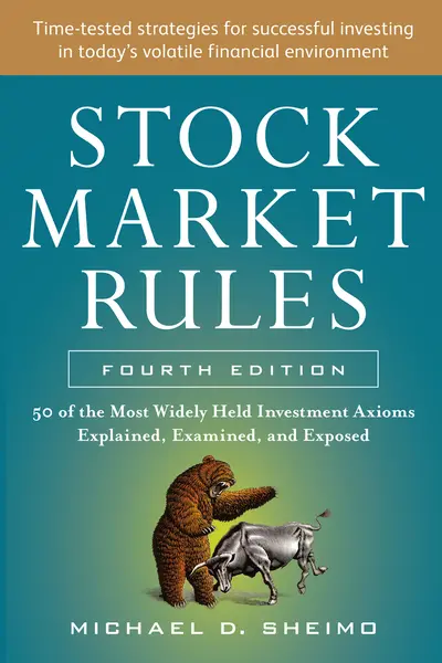 Stock Market Rules: The 50 Most Widely Held Investment Axioms Explained, Examined, and Exposed, Fourth Edition Stock Market Rules: The 50 Most Widely Held Investment Axioms Explained, Examined, and Exposed, Fourth Edition