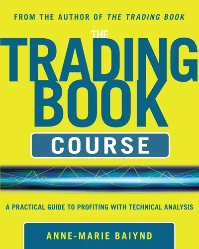 The Trading Book Course: A Practical Guide to Profiting with Technical Analysis The Trading Book Course: A Practical Guide to Profiting with Technical Analysis