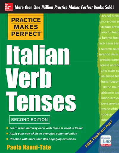 Practice Makes Perfect Italian Verb Tenses, 2nd Edition Practice Makes Perfect Italian Verb Tenses, 2nd Edition