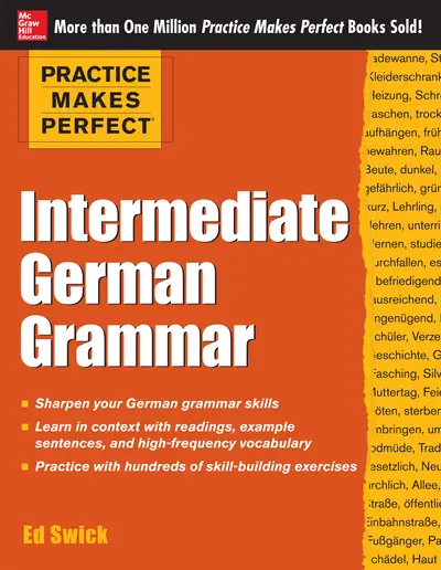 Practice Makes Perfect: Intermediate German Grammar Practice Makes Perfect: Intermediate German Grammar