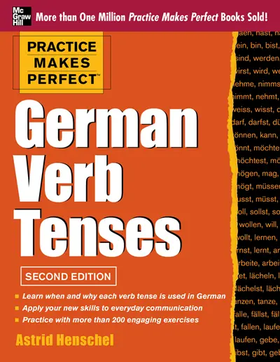 Practice Makes Perfect German Verb Tenses, 2nd Edition Practice Makes Perfect German Verb Tenses, 2nd Edition