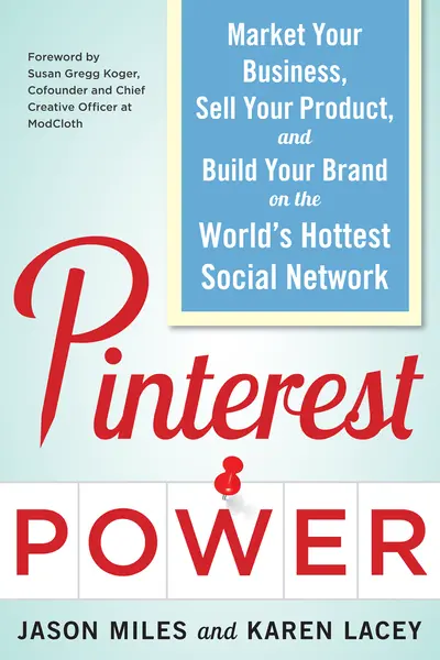 Pinterest Power: Market Your Business, Sell Your Product, and Build Your Brand on the World's Hottest Social Network Pinterest Power: Market Your Business, Sell Your Product, and Build Your Brand on the World's Hottest Social Network