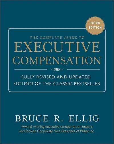 The Complete Guide to Executive Compensation 3/E The Complete Guide to Executive Compensation 3/E