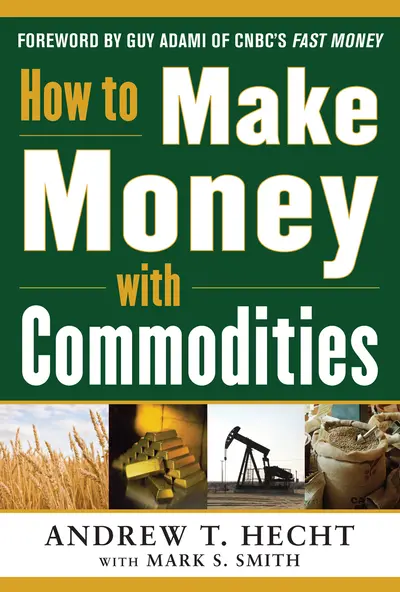 How to Make Money with Commodities How to Make Money with Commodities