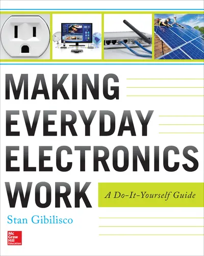 Making Everyday Electronics Work: A Do-It-Yourself Guide Making Everyday Electronics Work: A Do-It-Yourself Guide