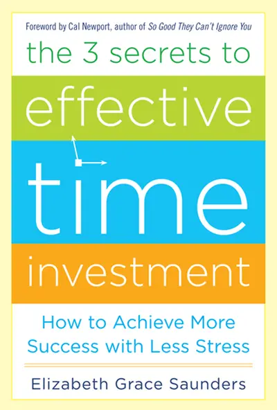 The 3 Secrets to Effective Time Investment: Achieve More Success with Less Stress The 3 Secrets to Effective Time Investment: Achieve More Success with Less Stress