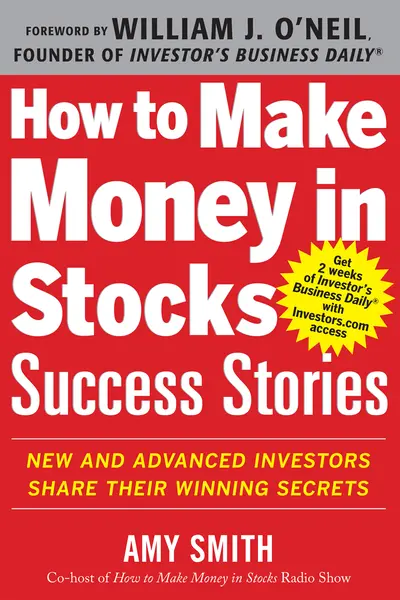 How to Make Money in Stocks Success Stories: New and Advanced Investors Share Their Winning Secrets How to Make Money in Stocks Success Stories: New and Advanced Investors Share Their Winning Secrets