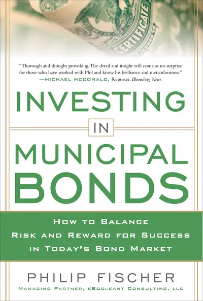 INVESTING IN MUNICIPAL BONDS: How to Balance Risk and Reward for Success in Today’s Bond Market INVESTING IN MUNICIPAL BONDS: How to Balance Risk and Reward for Success in Today’s Bond Market