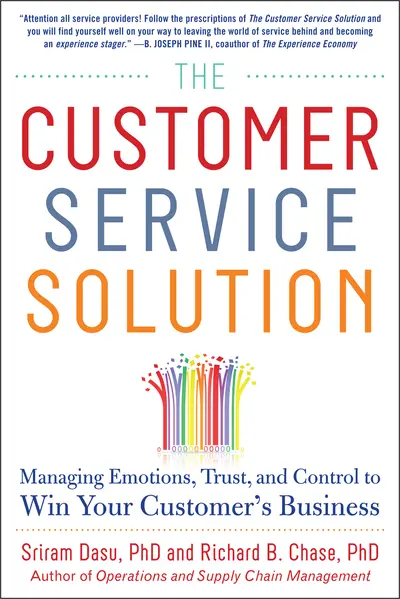 The Customer Service Solution: Managing Emotions, Trust, and Control to Win Your Customer’s Business The Customer Service Solution: Managing Emotions, Trust, and Control to Win Your Customer’s Business