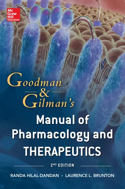 Goodman and Gilman Manual of Pharmacology and Therapeutics, Second Edition Goodman and Gilman Manual of Pharmacology and Therapeutics, Second Edition