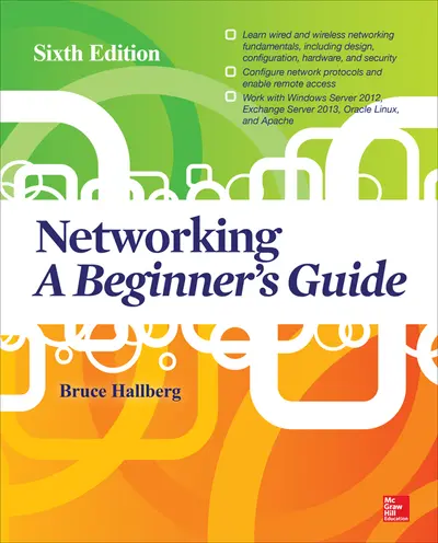 Networking: A Beginner's Guide, Sixth Edition Networking: A Beginner's Guide, Sixth Edition