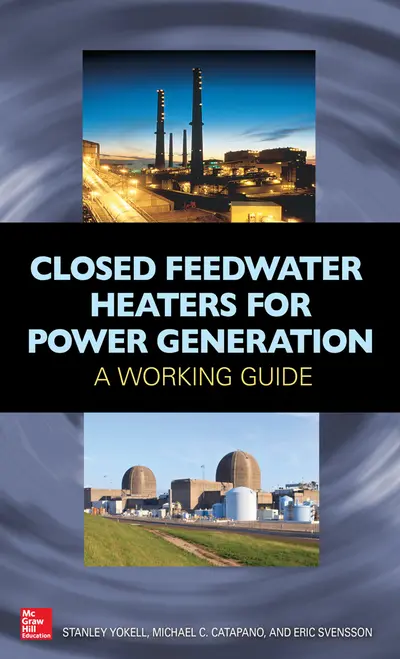 Closed Feedwater Heaters for Power Generation: A Working Guide Closed Feedwater Heaters for Power Generation: A Working Guide