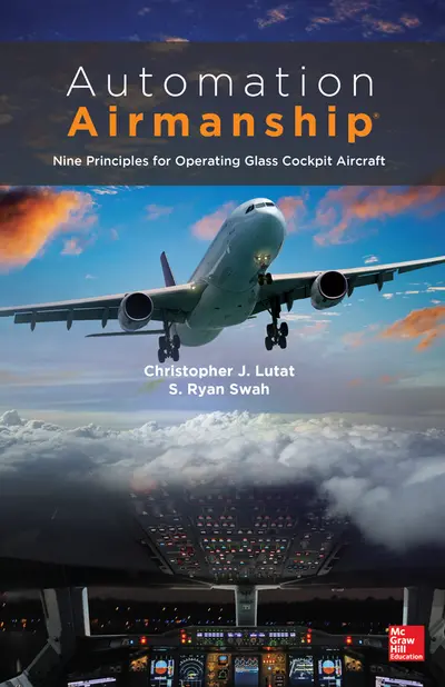 Automation Airmanship: Nine Principles for Operating Glass Cockpit Aircraft Automation Airmanship: Nine Principles for Operating Glass Cockpit Aircraft