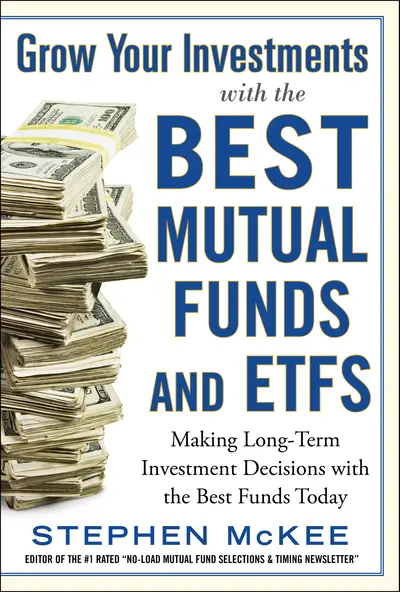 Grow Your Investments with the Best Mutual Funds and ETF’s: Making Long-Term Investment Decisions with the Best Funds Today Grow Your Investments with the Best Mutual Funds and ETF’s: Making Long-Term Investment Decisions with the Best Funds Today