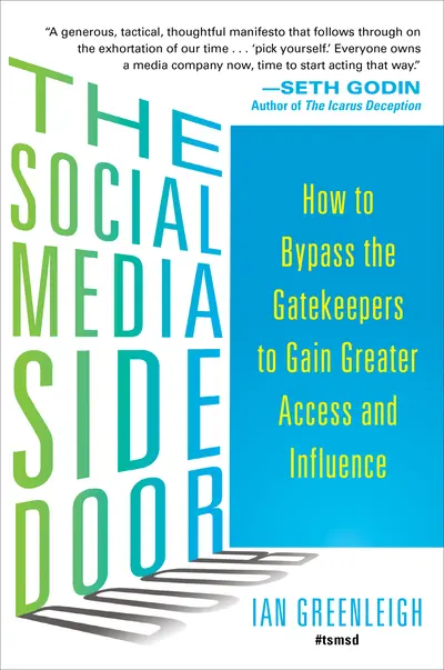 The Social Media Side Door: How to Bypass the Gatekeepers to Gain Greater Access and Influence The Social Media Side Door: How to Bypass the Gatekeepers to Gain Greater Access and Influence