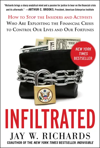 Infiltrated: How to Stop the Insiders and Activists Who Are Exploiting the Financial Crisis to Control Our Lives and Our Fortunes Infiltrated: How to Stop the Insiders and Activists Who Are Exploiting the Financial Crisis to Control Our Lives and Our Fortunes