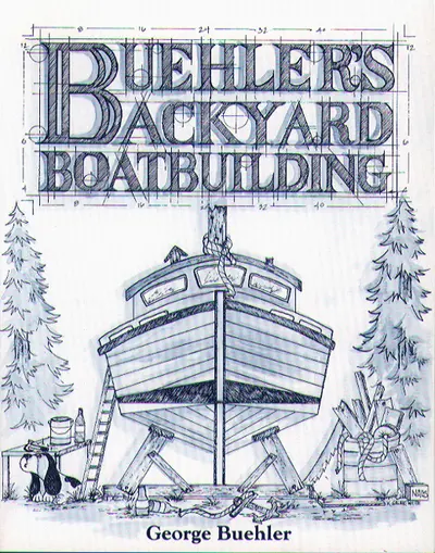 Buehler's Backyard Boatbuilding Buehler's Backyard Boatbuilding