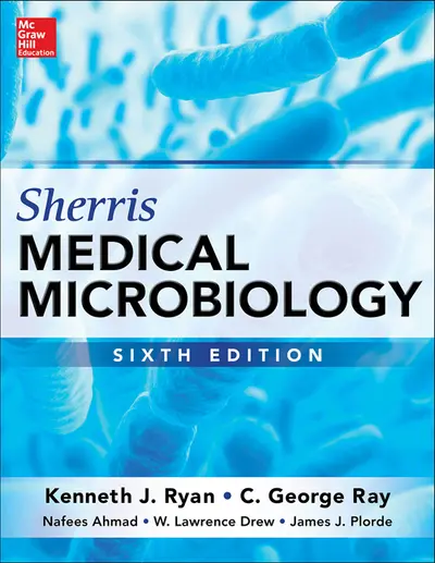 Sherris Medical Microbiology, Sixth Edition Sherris Medical Microbiology, Sixth Edition