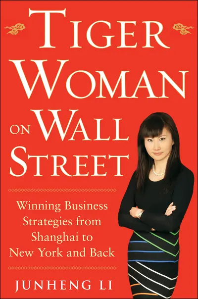 Tiger Woman on Wall Street: Winning Business Strategies from Shanghai to New York and Back Tiger Woman on Wall Street: Winning Business Strategies from Shanghai to New York and Back