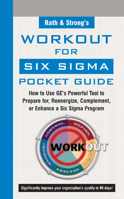 Rath & Strong's WorkOut for Six Sigma Pocket Guide Rath & Strong's WorkOut for Six Sigma Pocket Guide