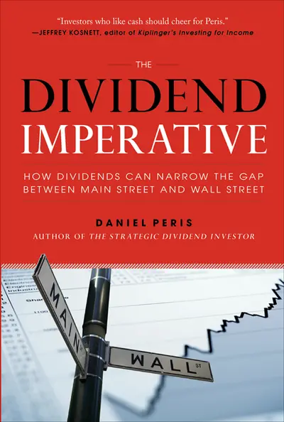 The Dividend Imperative: How Dividends Can Narrow the Gap between Main Street and Wall Street The Dividend Imperative: How Dividends Can Narrow the Gap between Main Street and Wall Street