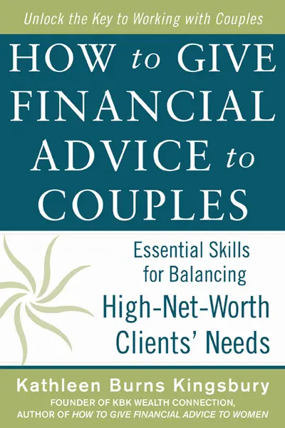 How to Give Financial Advice to Couples: Essential Skills for Balancing High-Net-Worth Clients' Needs How to Give Financial Advice to Couples: Essential Skills for Balancing High-Net-Worth Clients' Needs