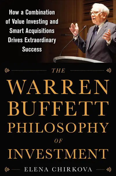 The Warren Buffett Philosophy of Investment: How a Combination of Value Investing and Smart Acquisitions Drives Extraordinary Success The Warren Buffett Philosophy of Investment: How a Combination of Value Investing and Smart Acquisitions Drives Extraordinary Success