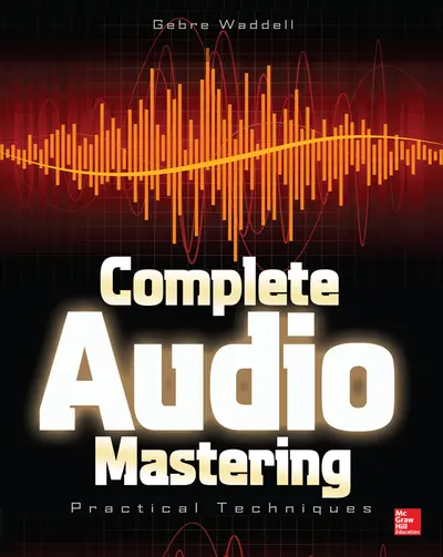 Complete Audio Mastering: Practical Techniques Complete Audio Mastering: Practical Techniques