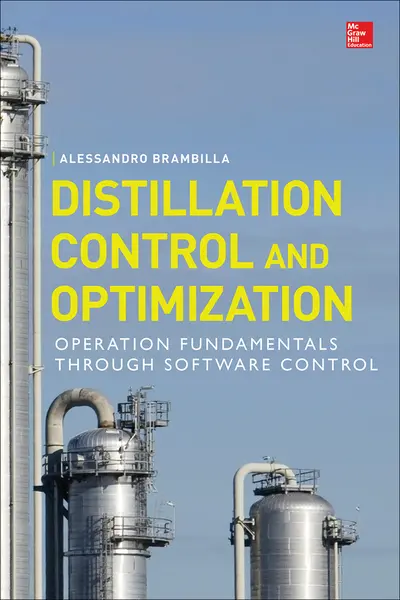 Distillation Control & Optimization: Operation Fundamentals through Software Control Distillation Control & Optimization: Operation Fundamentals through Software Control