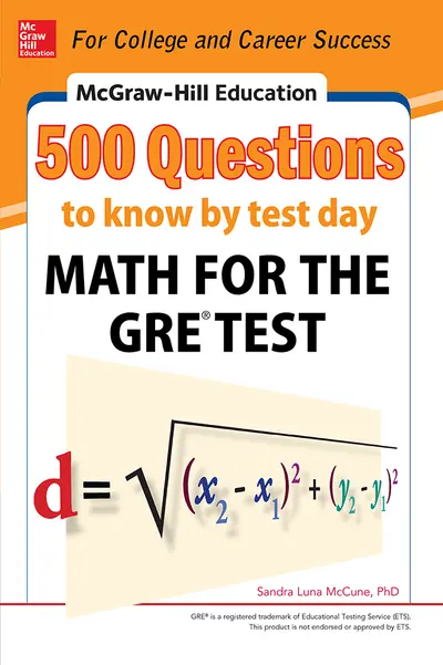 McGraw-Hill Education 500 Questions to Know by Test Day: Math for the GRE® Test McGraw-Hill Education 500 Questions to Know by Test Day: Math for the GRE® Test