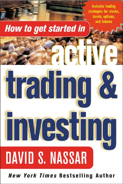 How to Get Started in Active Trading and Investing How to Get Started in Active Trading and Investing