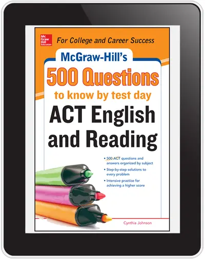 McGraw-Hill's 500 ACT English and Reading Questions to Know by Test Day McGraw-Hill's 500 ACT English and Reading Questions to Know by Test Day