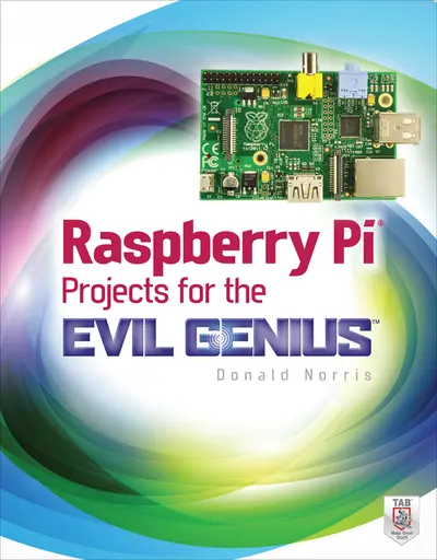 Raspberry Pi Projects for the Evil Genius Raspberry Pi Projects for the Evil Genius