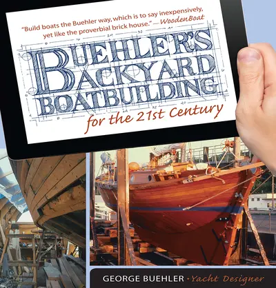 Buehler's Backyard Boatbuilding for the 21st Century Buehler's Backyard Boatbuilding for the 21st Century