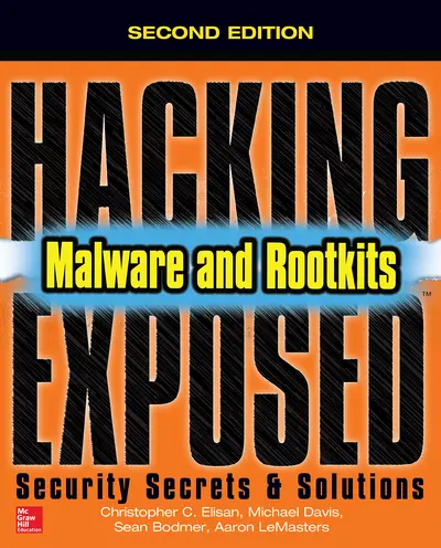 Hacking Exposed Malware & Rootkits: Security Secrets and Solutions, Second Edition Hacking Exposed Malware & Rootkits: Security Secrets and Solutions, Second Edition