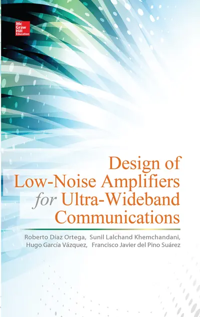 Design of Low-Noise Amplifiers for Ultra-Wideband Communications Design of Low-Noise Amplifiers for Ultra-Wideband Communications