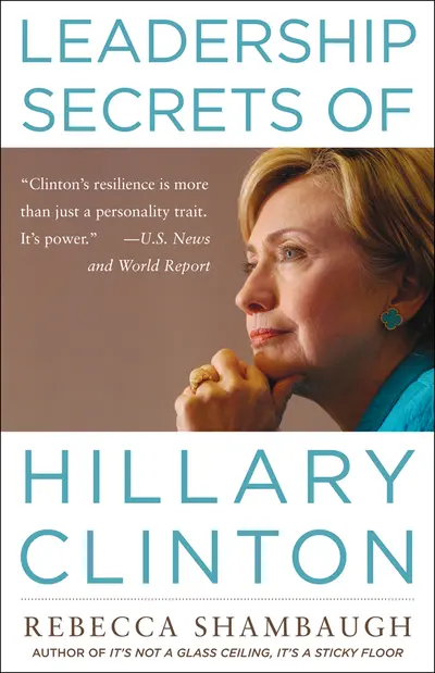 Leadership Secrets of Hillary Clinton Leadership Secrets of Hillary Clinton