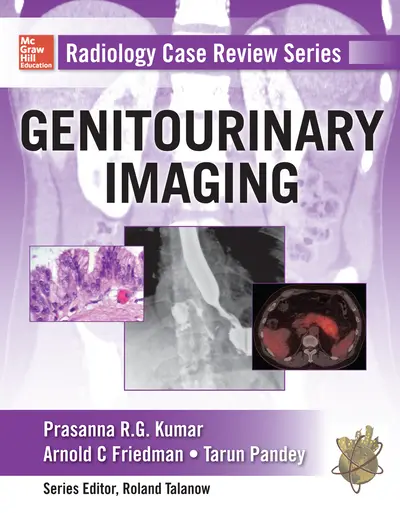 Radiology Case Review Series: Genitourinary Imaging Radiology Case Review Series: Genitourinary Imaging