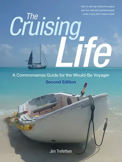 The Cruising Life: A Commonsense Guide for the Would-Be Voyager The Cruising Life: A Commonsense Guide for the Would-Be Voyager