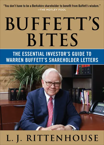 Buffett's Bites: The Essential Investor's Guide to Warren Buffett's Shareholder Letters Buffett's Bites: The Essential Investor's Guide to Warren Buffett's Shareholder Letters