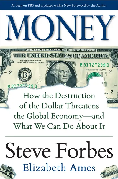 Money: How the Destruction of the Dollar Threatens the Global Economy – and What We Can Do About It Money: How the Destruction of the Dollar Threatens the Global Economy – and What We Can Do About It