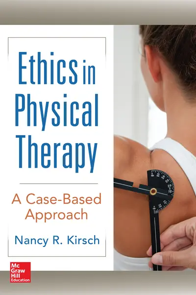 Ethics in Physical Therapy: A Case Based Approach Ethics in Physical Therapy: A Case Based Approach