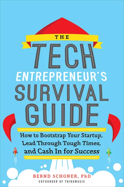 The Tech Entrepreneur's Survival Guide: How to Bootstrap Your Startup, Lead Through Tough Times, and Cash In for Success The Tech Entrepreneur's Survival Guide: How to Bootstrap Your Startup, Lead Through Tough Times, and Cash In for Success