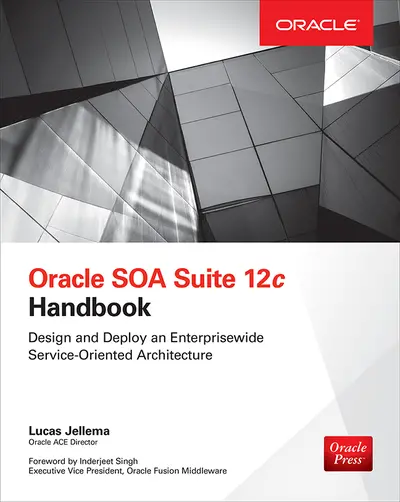 Oracle SOA Suite 12c Handbook Oracle SOA Suite 12c Handbook