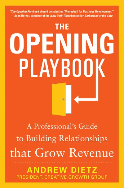 The Opening Playbook: A Professional’s Guide to Building Relationships that Grow Revenue The Opening Playbook: A Professional’s Guide to Building Relationships that Grow Revenue