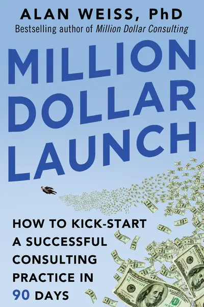 Million Dollar Launch: How to Kick-start a Successful Consulting Practice in 90 Days Million Dollar Launch: How to Kick-start a Successful Consulting Practice in 90 Days