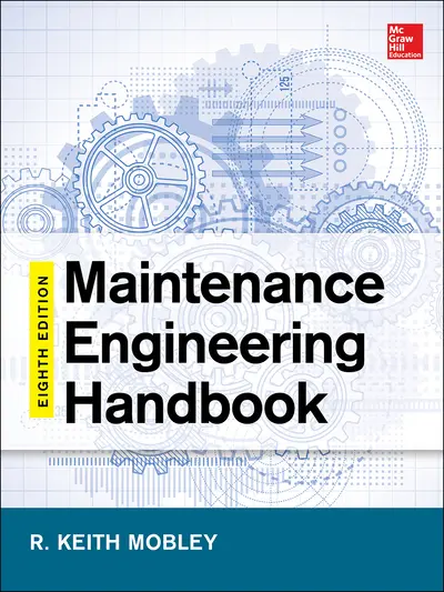 Maintenance Engineering Handbook, Eighth Edition Maintenance Engineering Handbook, Eighth Edition