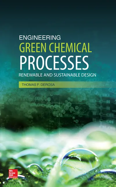 Engineering Green Chemical Processes: Renewable and Sustainable Design Engineering Green Chemical Processes: Renewable and Sustainable Design