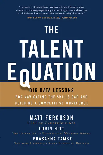 The Talent Equation: Big Data Lessons for Navigating the Skills Gap and Building a Competitive Workforce The Talent Equation: Big Data Lessons for Navigating the Skills Gap and Building a Competitive Workforce