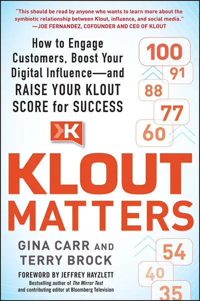 Klout Matters: How to Engage Customers, Boost Your Digital Influence--and Raise Your Klout Score for Success Klout Matters: How to Engage Customers, Boost Your Digital Influence--and Raise Your Klout Score for Success